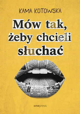 Okładka książki „Mów tak, żeby chcieli słuchać” Kamy Kotowskiej